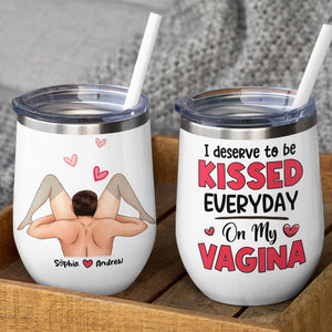 Couple, I Deserve To Be Kissed Everyday, Personalized Mug, Gift For Couple - Wine Tumbler - GoDuckee