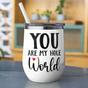 You Are My Hole World, Personalized Funny Mug - Coffee Mug - GoDuckee