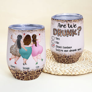 Are We Drunk Personalized Chubby Besties Wine Tumbler Gift For Friend - Wine Tumbler - GoDuckee