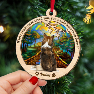 If Love Could Have Saved You, Gift For Dog Lover, Personalized Ornament, Heaven Dog Suncatcher Ornament, Christmas Gift - Ornament - GoDuckee