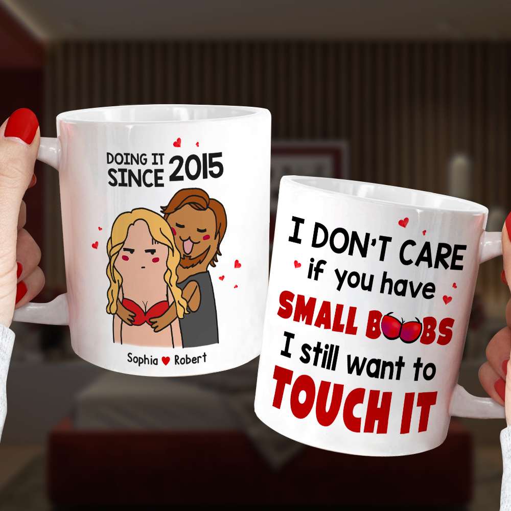 I Don't Care If You Have Small Boobs, Gift For Her, Personalized Mug, Funny Couple Mug, Couple Gift - Coffee Mug - GoDuckee