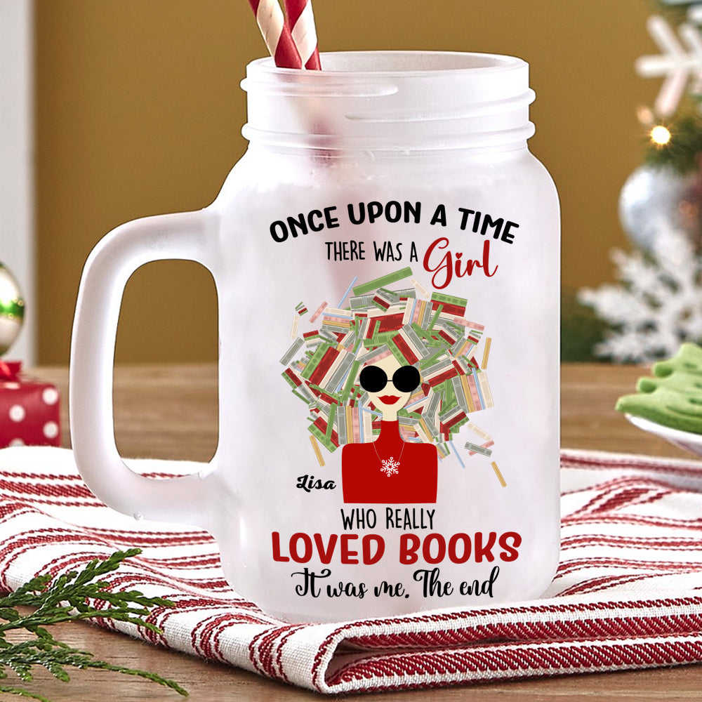 There Was A Girl Who Really Loved Books, Gift For Book Lovers, Personalized Drinking Frosted Mason Jar, Book Girl Drinking Jar - Drinkware - GoDuckee