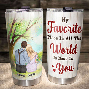My Favorite Place In All The World Is Next To You, Personalized Couple Tumbler - Tumbler Cup - GoDuckee