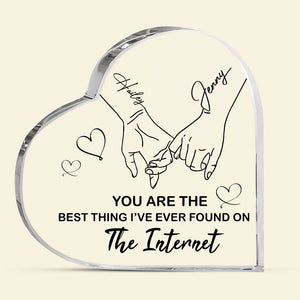 You're The Best Thing I've Ever Found On The Internet, Gift For Friends, Sister, Personalized Acrylic Plaque, Holding Hand Plaque - Decorative Plaques - GoDuckee