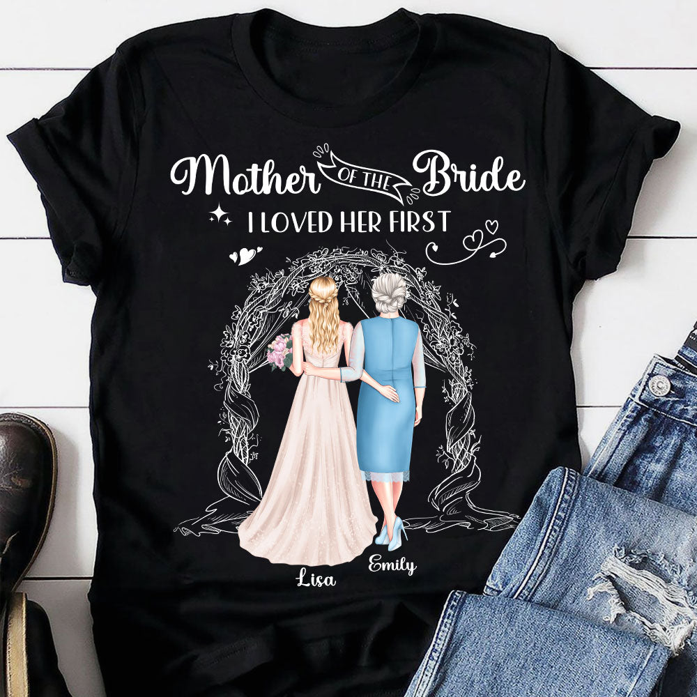 Mother Of The Bride I Loved Her First Personalized Shirt - Shirts - GoDuckee