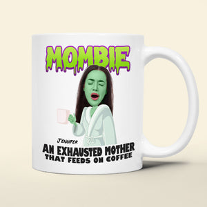 Custom Photo Gifts for Mom Coffee Mug Mombie An Exhausted Mother - Coffee Mugs - GoDuckee