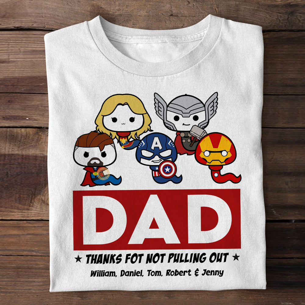 Dad Thanks For Not Pulling Out Personalized Shirt, Funny Gift For Dad 04HULI260423 - Shirts - GoDuckee
