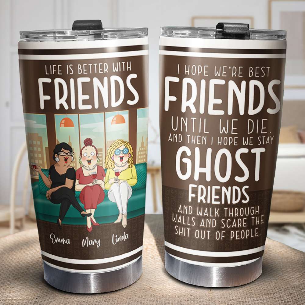 Life Is Better With Friends, Personalized Besties Tumbler - Tumbler Cup - GoDuckee