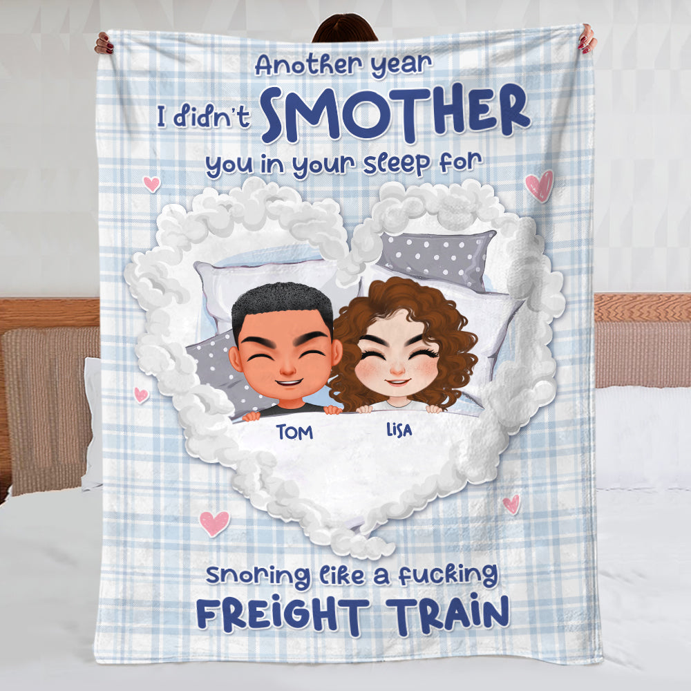 Another Year I Didn't Smother You In Your Sleep For Snoring Like A Fucking Freight Train - Personalized Couple Blanket - Gift For Couple - Blanket - GoDuckee