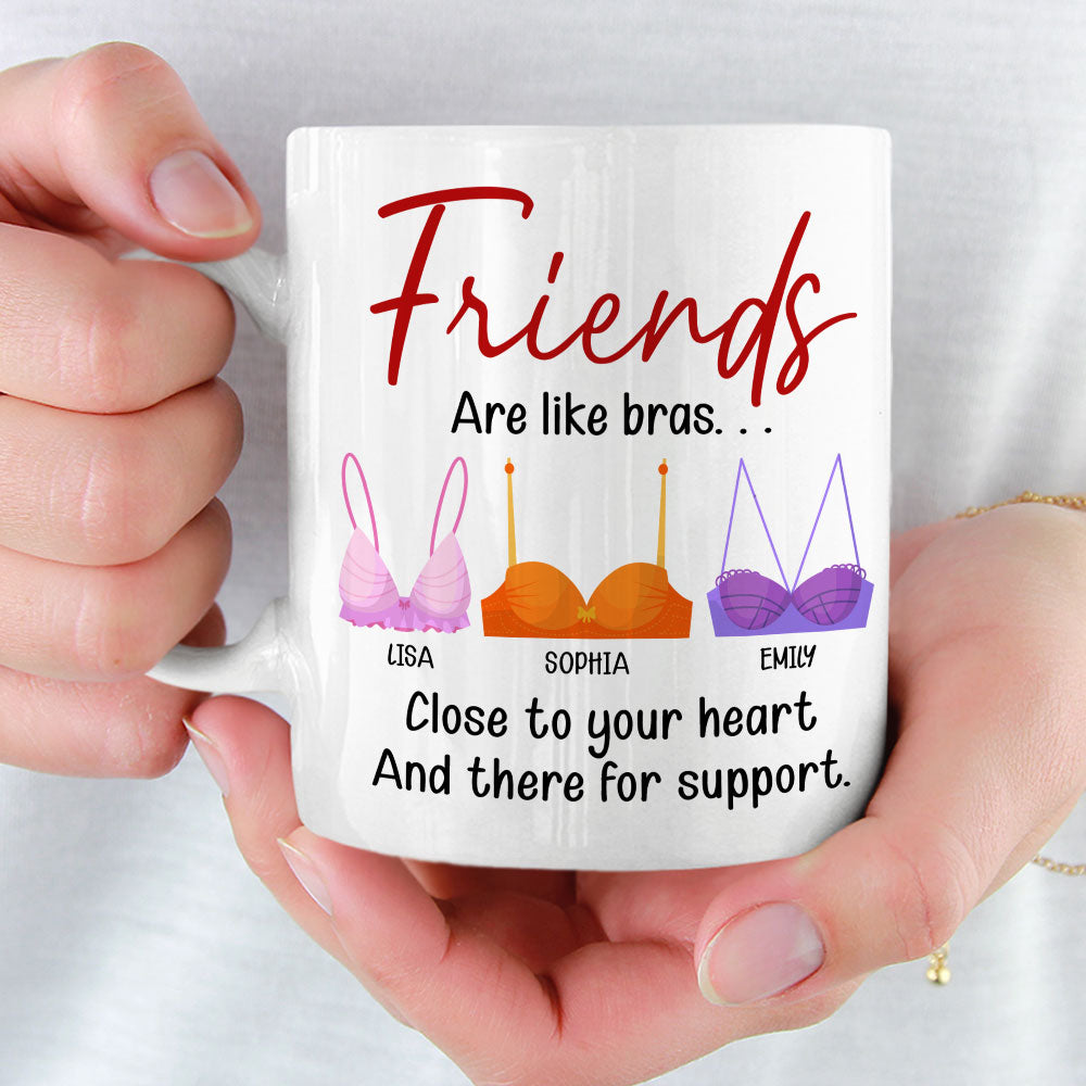 Friends Are Like Bras, Gift For Friends, Personalized Mug, Bras Friendship Mug - Coffee Mug - GoDuckee