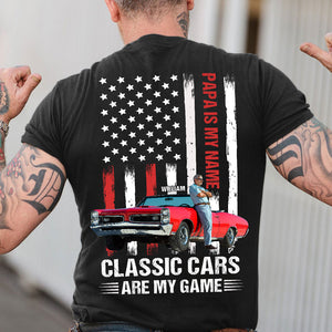 Papa Is My Name Classic Cars Are My Game, Custom Car Photo Shirt, Gift For Grandpa, Father's Day Gift - Shirts - GoDuckee