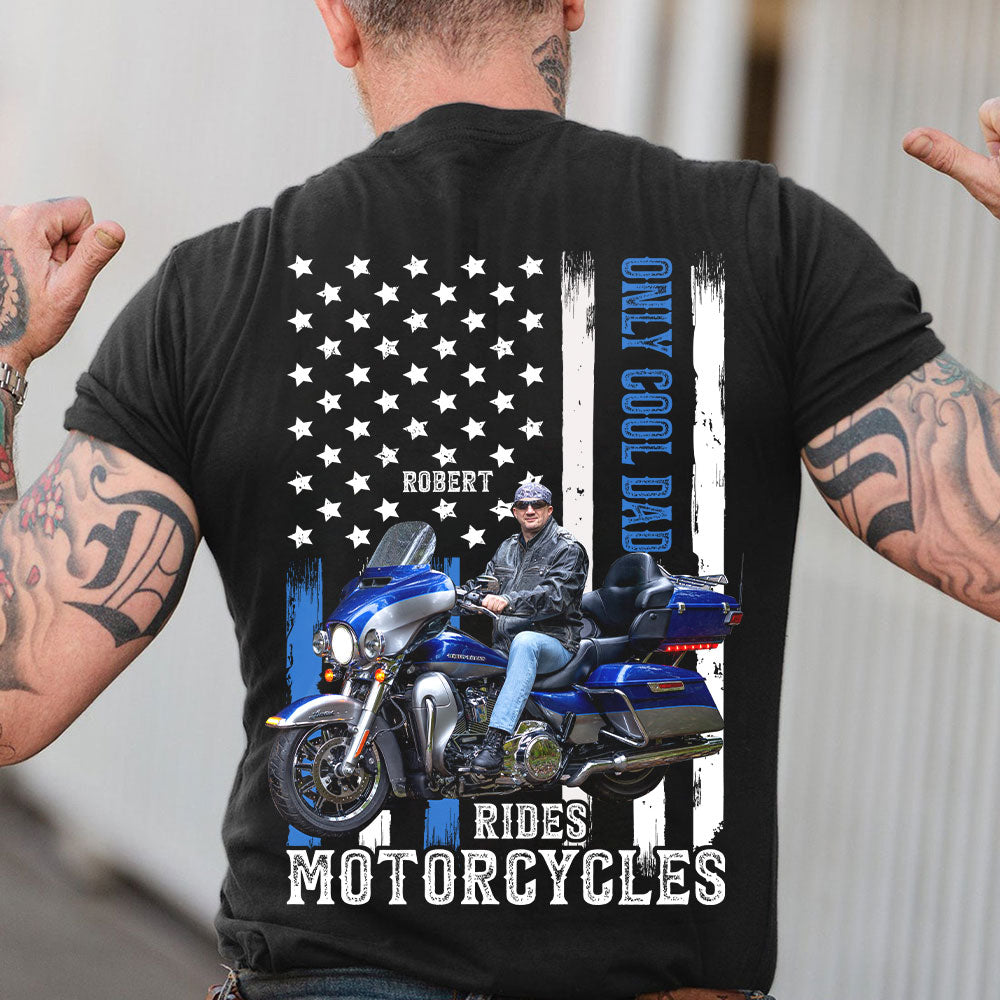 Only Cool Dad Rides Motorcycles, Custom Dad Photo Shirt, Gift For Dad, Father's Day Gift - Shirts - GoDuckee