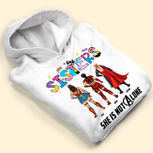 She Is Not Alone 08HTTI130623TM Personalized Sisters Shirt - Shirts - GoDuckee