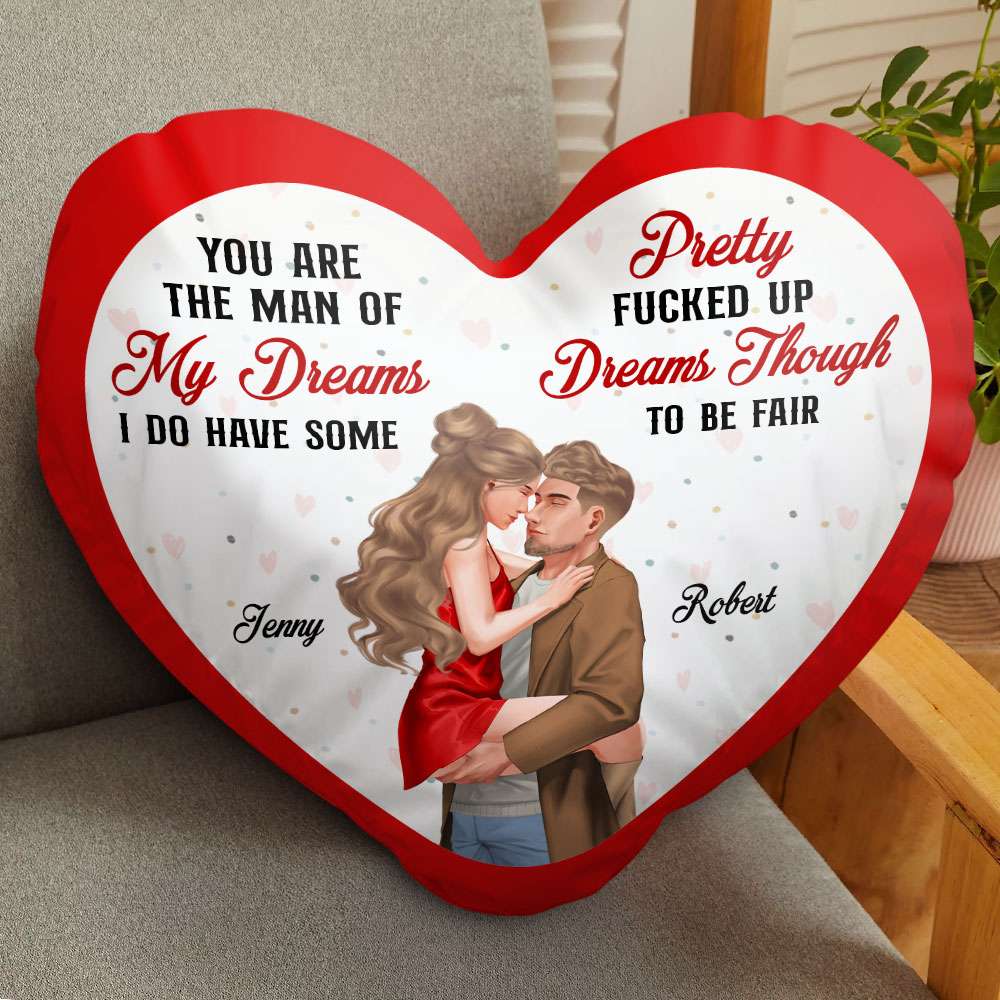 You Are The Man Of My Dreams, Couple Gift, Personalized Pillow, Naughty Couple Heart Pillow - Pillow - GoDuckee
