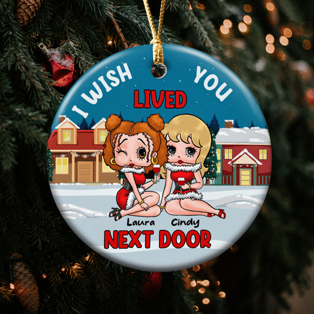 I Wish Lived You Next Door 02NADT110923HH Personalized Ornament, Gifts For Besties - Ornament - GoDuckee