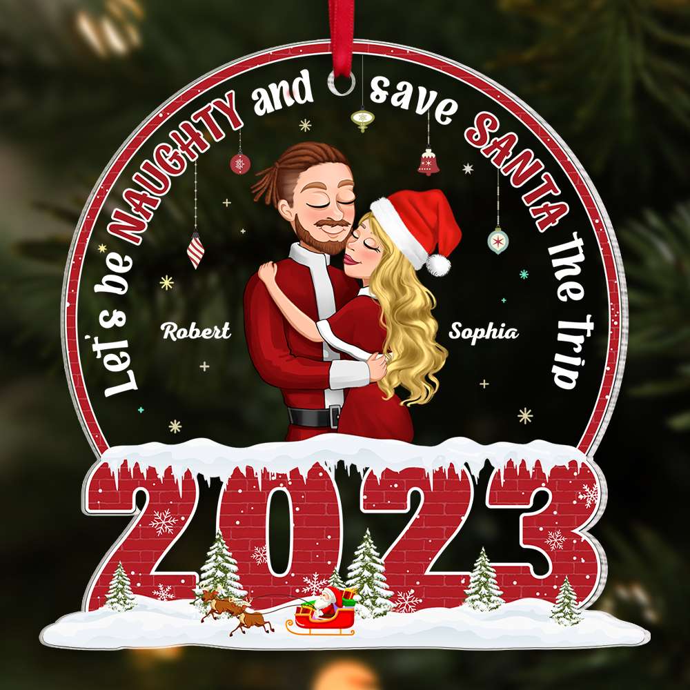 Let's Be Naughty And Save Santa The Trip, Couple Gift, Personalized Acrylic Ornament, Couple Hugging Ornament, Christmas Gift - Ornament - GoDuckee