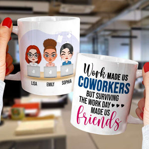 Work Made Us Coworkers, Personalized White Mug, Teamwork, Gift For Friends - Coffee Mug - GoDuckee