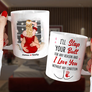 I'll Slap Your Butt For Any Reason - Personalized Couple Mug - Gift For Funny Couple - Coffee Mug - GoDuckee