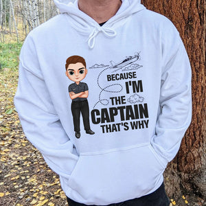 Because I'm The Captain That's Why, Personalized Shirt, Gifts For Pilot - Shirts - GoDuckee