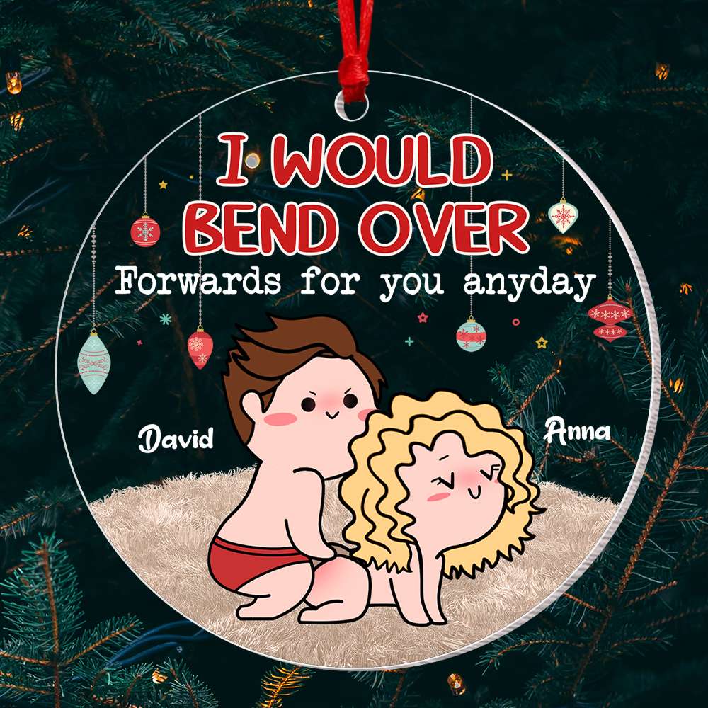 I Would Bend Over, Couple Gift, Personalized Acrylic Ornament, Naughty Couple Ornament, Christmas Gift 05NATI150923HH - Ornament - GoDuckee