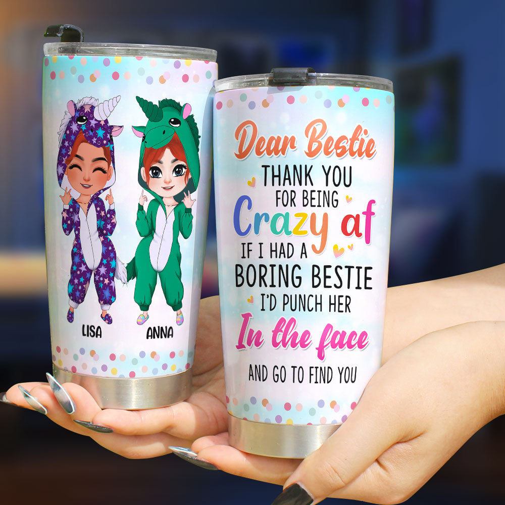 Bestie Thank You For Being Crazy Af - Personalized Tumbler - Unicorn Besties Tumbler - Gift For Friends - Tumbler Cup - GoDuckee