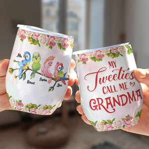 My Tweeties Call Me Grandma, Gift For Grandma, Personalized Wine Tumbler, Birds Kids Tumbler - Wine Tumbler - GoDuckee