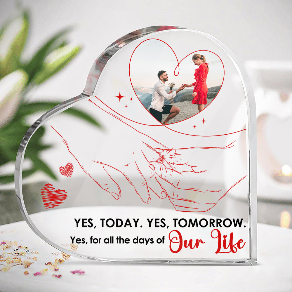 Yes, For All The Days Of Our Life, Couple Gift, Personalized Heart Shaped Acrylic Plaque, Propose Custom Image Couple Plaque - Decorative Plaques - GoDuckee