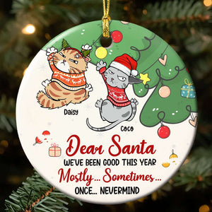 Dear Santa, We've Been Good This Year, Gift For Cat Lover, Personalized Ceramic Ornament, Cat Holding Tree Ornament, Christmas Gift - Ornament - GoDuckee