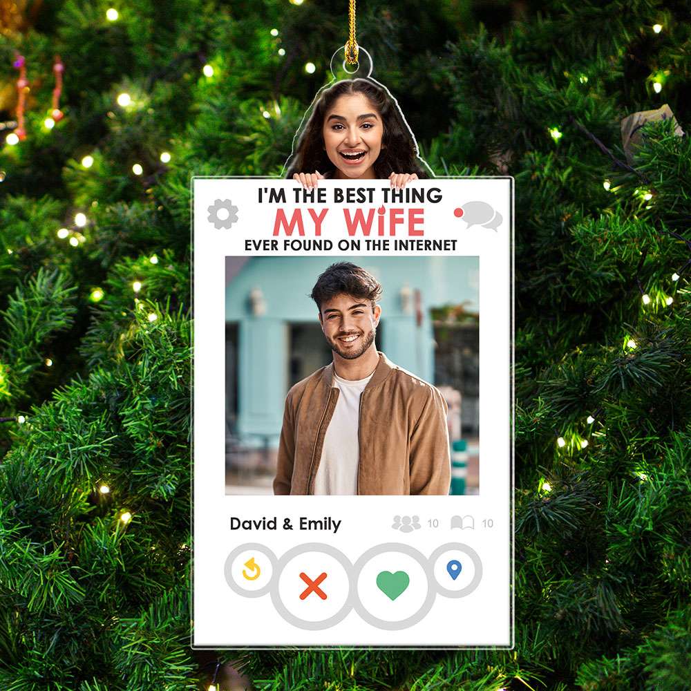 I'm The Best Thing My Husband/Wife Ever Found On The Internet, Couple Gift, Personalized Acrylic Ornament, Custom Photo Couple Ornament, Christmas Gift - Ornament - GoDuckee