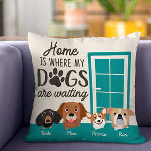 Home Is Where My Dogs Are Waiting, Gift For Dog Lover, Personalized Pillow, Dogs Pillow - Pillow - GoDuckee