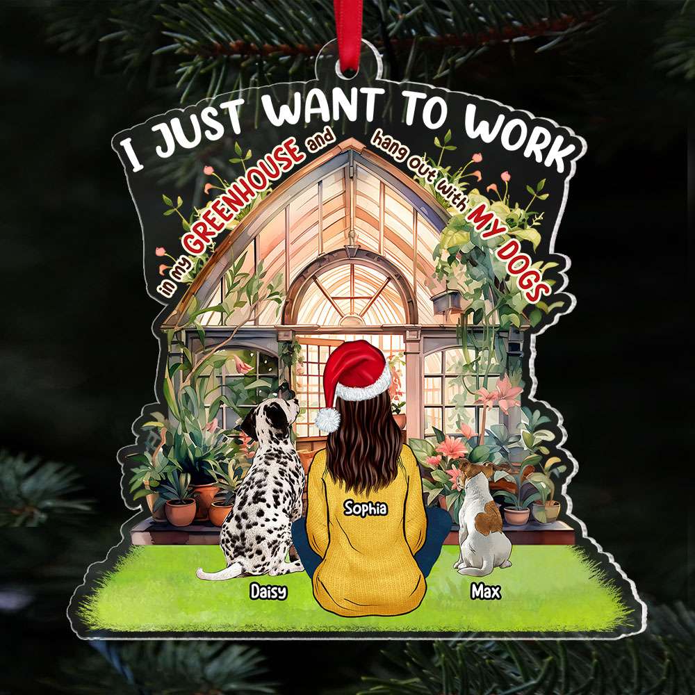 I Just Want Work In My Greenhouse, Gift For Dog Lover, Personalized Acrylic Ornament, Dog Mom Ornament, Christmas GIft 01HTTI121023HH - Ornament - GoDuckee