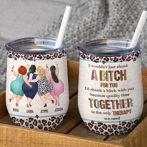 Besties Quality Time Together Is The Only Therapy Personalized Wine Tumbler - Wine Tumbler - GoDuckee