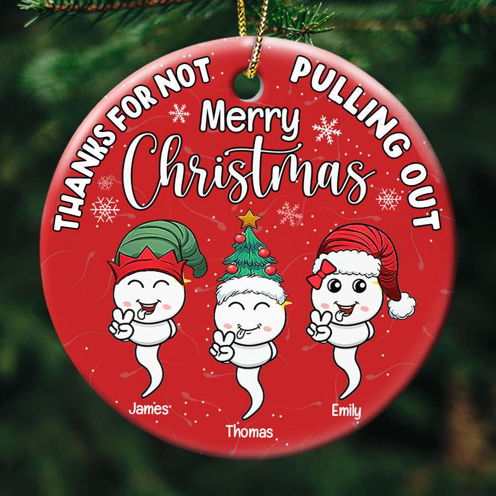 Thanks For Not Pulling Out, Gift For Dad, Personalized Ceramic Ornament, Funny Sperm Ornament, Christmas Gift 01OHTI180823 - Ornament - GoDuckee