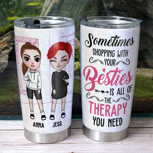 Shopping With Besties Is All Of The Therapy You Need Personalized Tumbler Gift For Friend - Tumbler Cup - GoDuckee