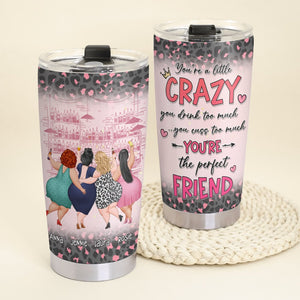 Crazy Friends Drink Too Much, Cuss Too Much, Personalized Tumbler - Gift For Friend, Chubby Besties - Tumbler Cup - GoDuckee