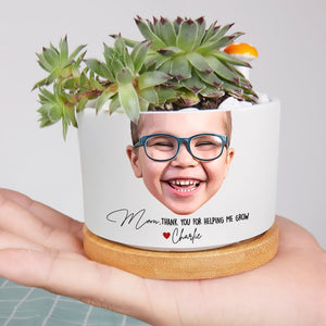 Custom Photo Gift For Mom Plant Pot Mom, Thank you For Helping Me Grow - Plant Pot - GoDuckee