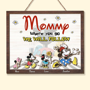 Personalized Gifts For Mom Wood Sign Mommy Where You Go We Will Follow 05KATI060324 - Wood Signs - GoDuckee