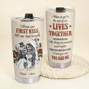 From Our First Kiss Till Our Last Breath - Personalized Skull Couple Tumbler - Gift For Couple - Tumbler Cup - GoDuckee