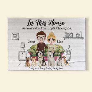 Dog, In This House We Narrate The Dog's Thoughts, Personalized Shirt, Gift For Dog Lovers - Poster & Canvas - GoDuckee