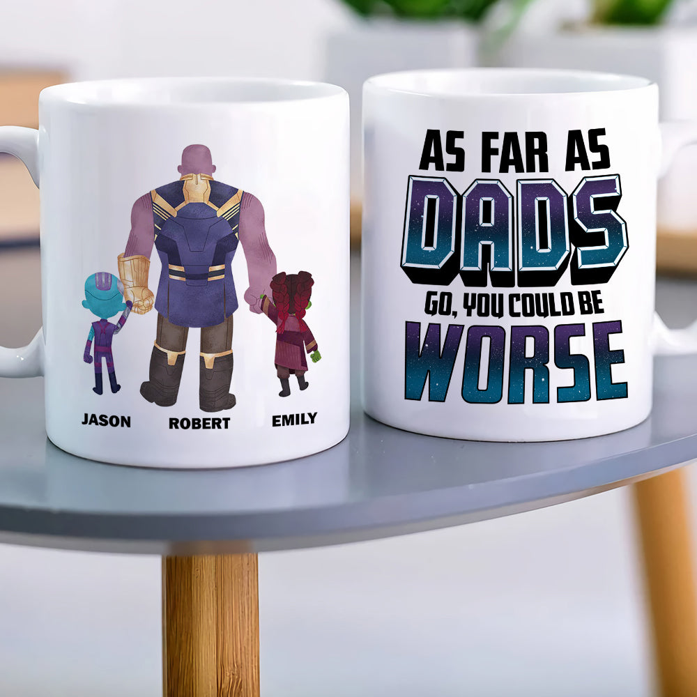 As Far As Dads Go You Could Be Worse, Personalized Mug 03HUDT260523 - Coffee Mug - GoDuckee
