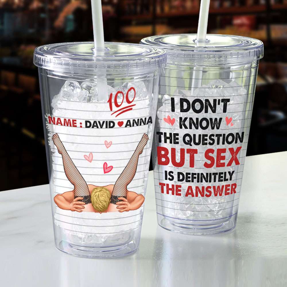 I Don't Know The Question, Couple Gift, Personalized Acrylic Tumbler, Naughty Couple Tumbler - Tumbler Cup - GoDuckee