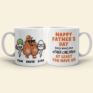 Sorry About Your Other Children, Personalized Coffee Mug, Gift For Dad 05OHDT220423 - Coffee Mug - GoDuckee