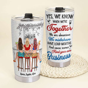 Yes, We know, Gift For Besties, Personalized Tumbler, Best Friends Drinking Tumbler - Tumbler Cup - GoDuckee