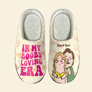 In My Boobs Loving Era, Personalized Funny Couple Home Slippers, Gift For Him - Shoes - GoDuckee