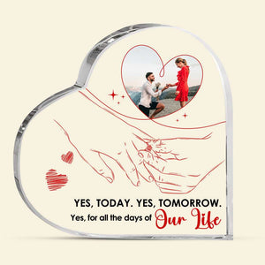 Yes, For All The Days Of Our Life, Couple Gift, Personalized Heart Shaped Acrylic Plaque, Propose Custom Image Couple Plaque - Decorative Plaques - GoDuckee