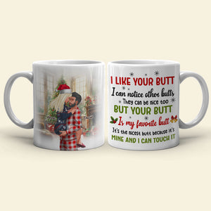 I Like Your Butt I Can Notice Other Butts They Can Be Nice Too White Mug Couple 03Nati071123pa - Coffee Mug - GoDuckee