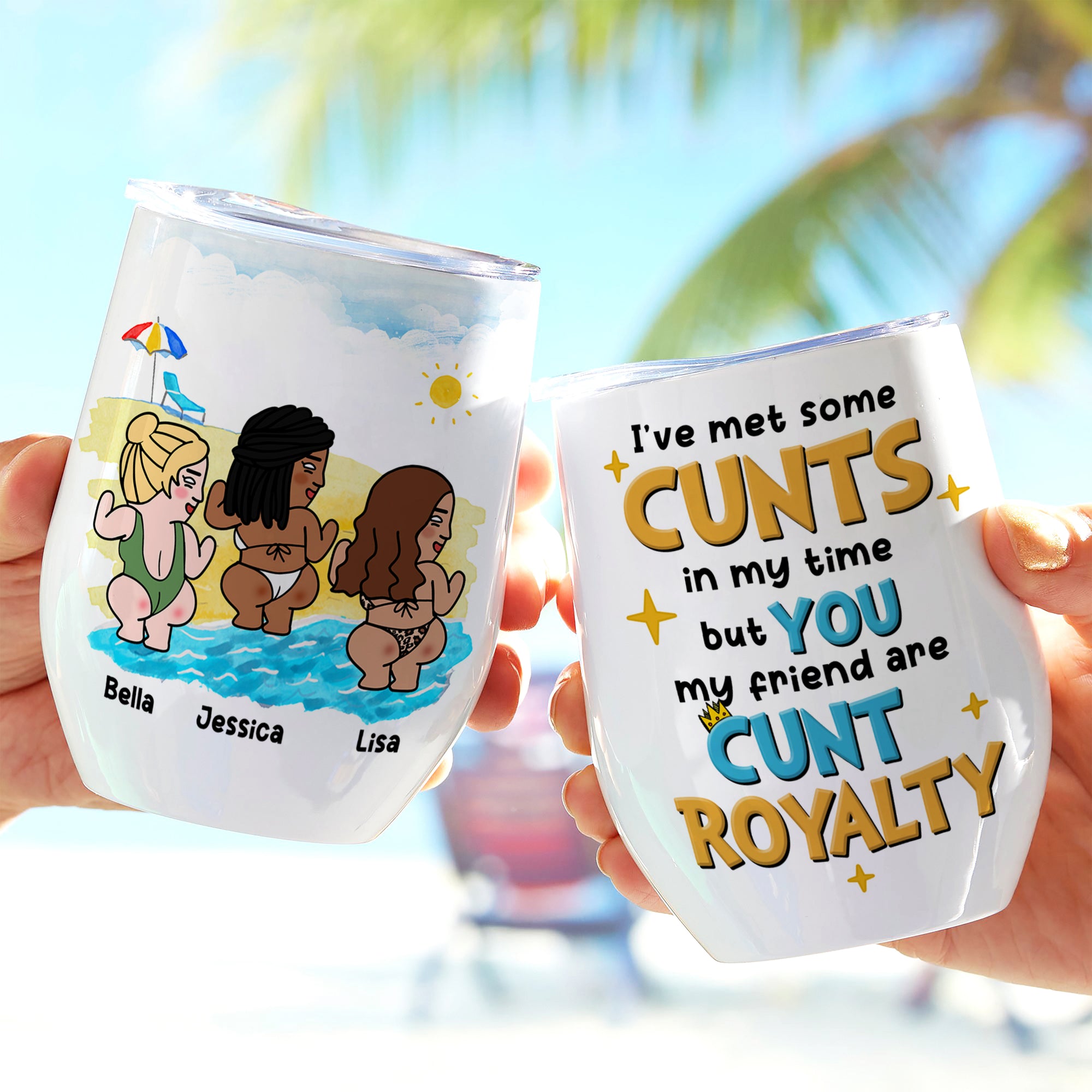 You Are Cunt Royalty Personalized Besties Wine Tumbler Gift For Friend - Wine Tumbler - GoDuckee