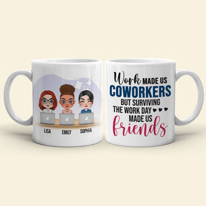 Work Made Us Coworkers, Personalized White Mug, Teamwork, Gift For Friends - Coffee Mug - GoDuckee