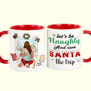 Let's Be Naughty And Save Santa The Trip, Couple Gift, Personalized Mug, Funny Couple Accent Mug, Christmas Gift - Coffee Mug - GoDuckee