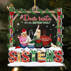 Dear Santa, It's My Sisters' Fault, Gift For Friends, Personalized Acrylic Ornament, Besties Drinking Ornament, Christmas Gift TT - Ornament - GoDuckee